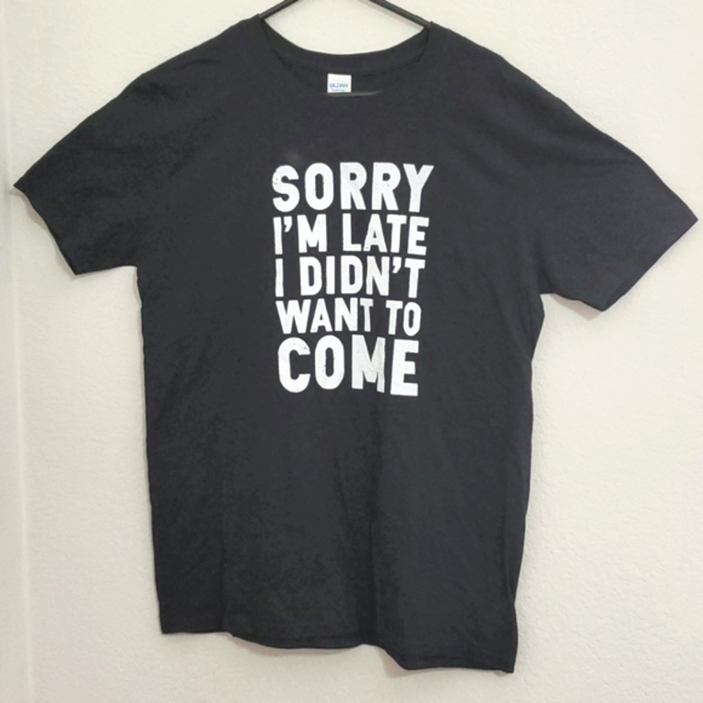 'Sorry I'm late I didn't want to come'•UNISEX•Lrg. - Picture 3 of 8